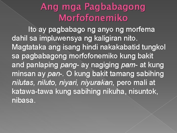 Ang mga Pagbabagong Morfofonemiko Ito ay pagbabago ng anyo ng morfema dahil sa impluwensya