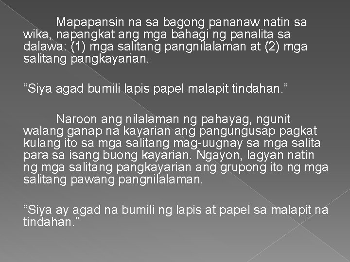 Mapapansin na sa bagong pananaw natin sa wika, napangkat ang mga bahagi ng panalita