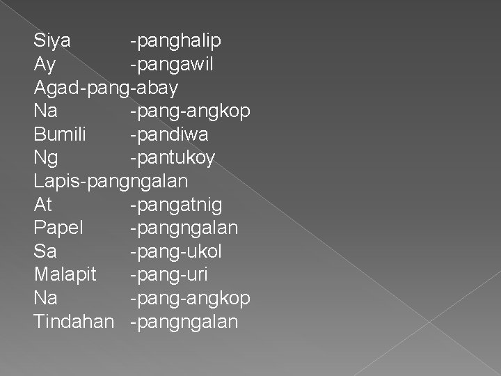 Siya -panghalip Ay -pangawil Agad-pang-abay Na -pang-angkop Bumili -pandiwa Ng -pantukoy Lapis-pangngalan At -pangatnig