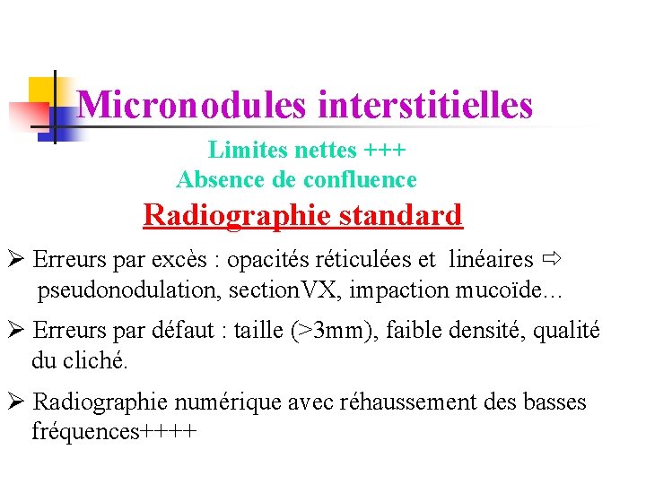 Micronodules interstitielles Limites nettes +++ Absence de confluence Radiographie standard Ø Erreurs par excès