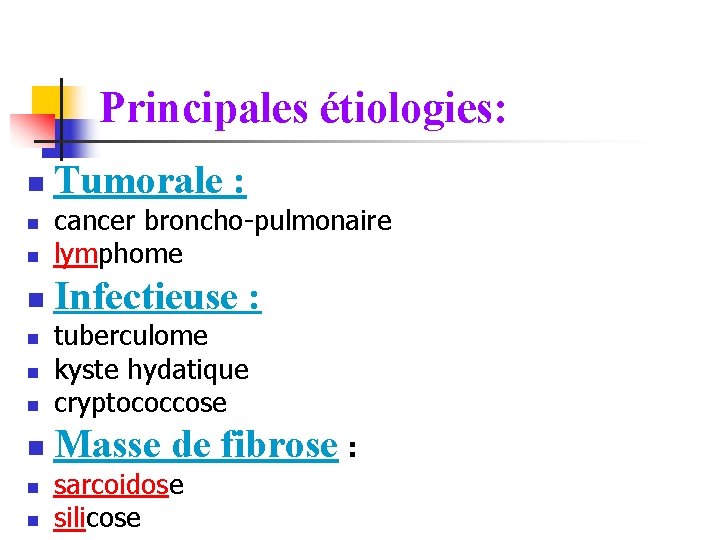 Principales étiologies: n Tumorale : n cancer broncho-pulmonaire lymphome n Infectieuse : n n