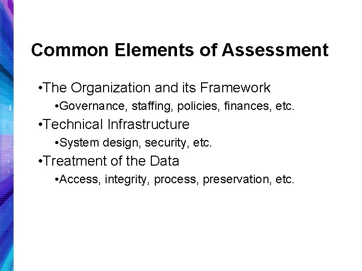 Common Elements of Assessment • The Organization and its Framework • Governance, staffing, policies,
