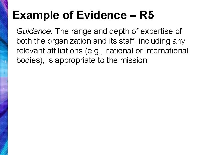 Example of Evidence – R 5 Guidance: The range and depth of expertise of