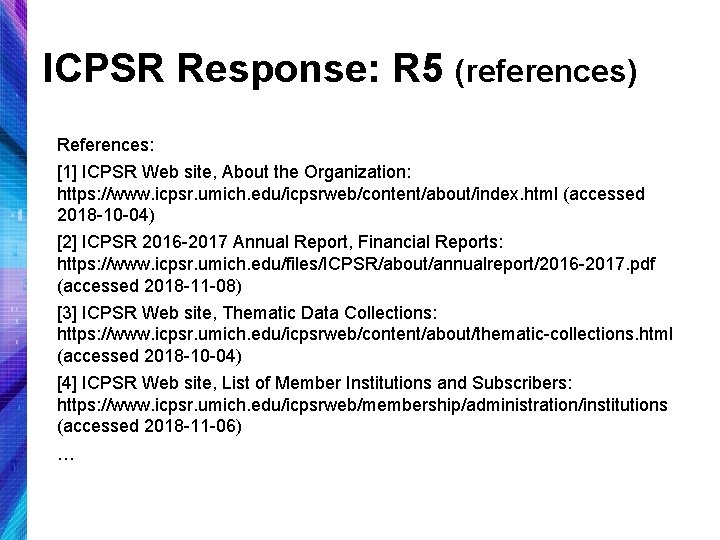 ICPSR Response: R 5 (references) References: [1] ICPSR Web site, About the Organization: https: