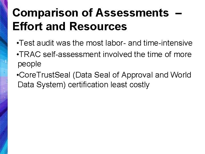 Comparison of Assessments – Effort and Resources • Test audit was the most labor-