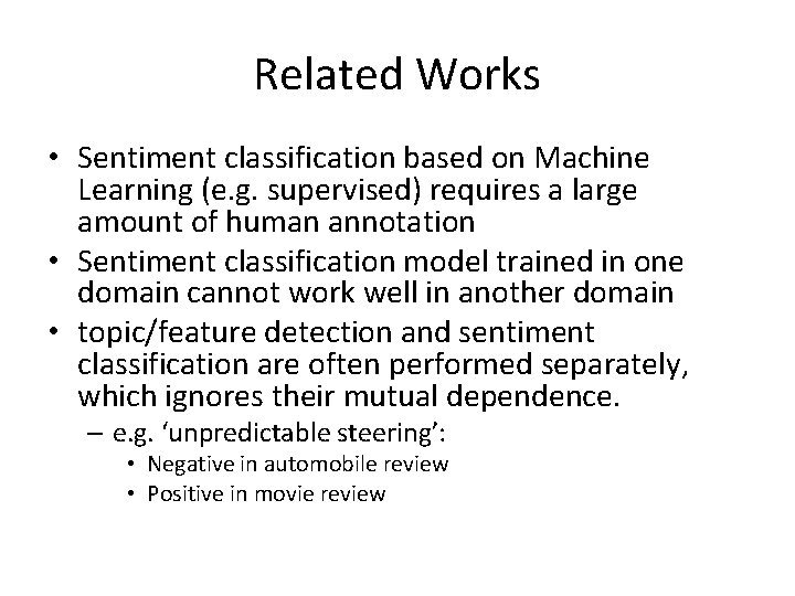 Related Works • Sentiment classification based on Machine Learning (e. g. supervised) requires a