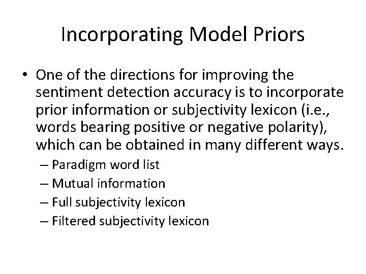 Incorporating Model Priors • One of the directions for improving the sentiment detection accuracy