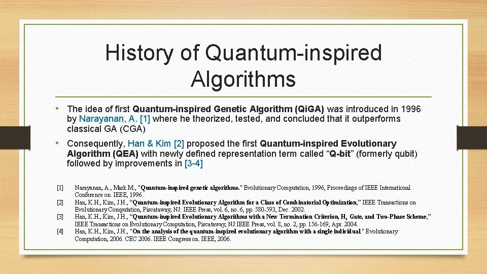 History of Quantum-inspired Algorithms • The idea of first Quantum-inspired Genetic Algorithm (Qi. GA) History of Quantum-inspired Algorithms • The idea of first Quantum-inspired Genetic Algorithm (Qi. GA)