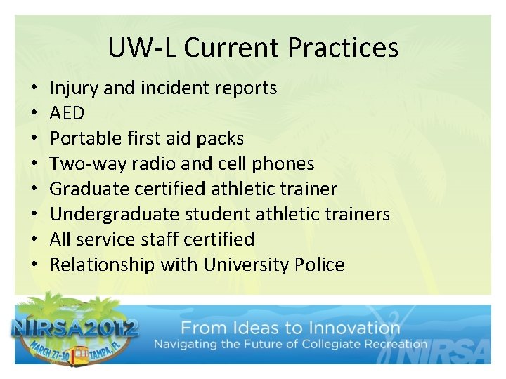 UW-L Current Practices • • Injury and incident reports AED Portable first aid packs
