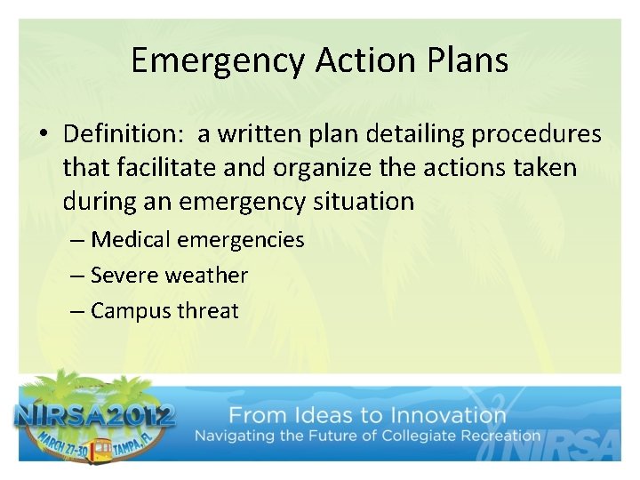 Emergency Action Plans • Definition: a written plan detailing procedures that facilitate and organize