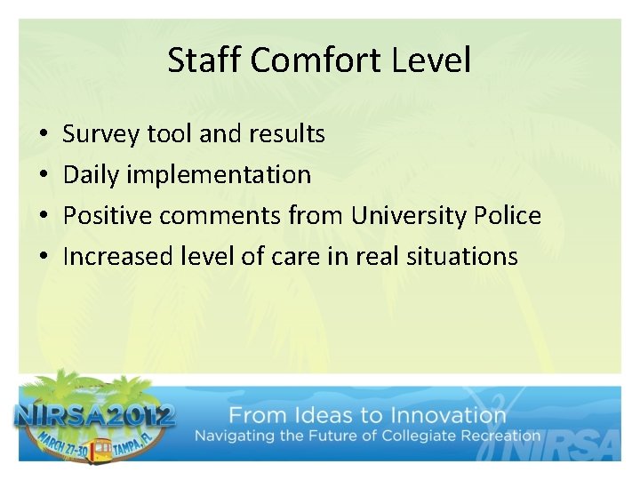 Staff Comfort Level • • Survey tool and results Daily implementation Positive comments from