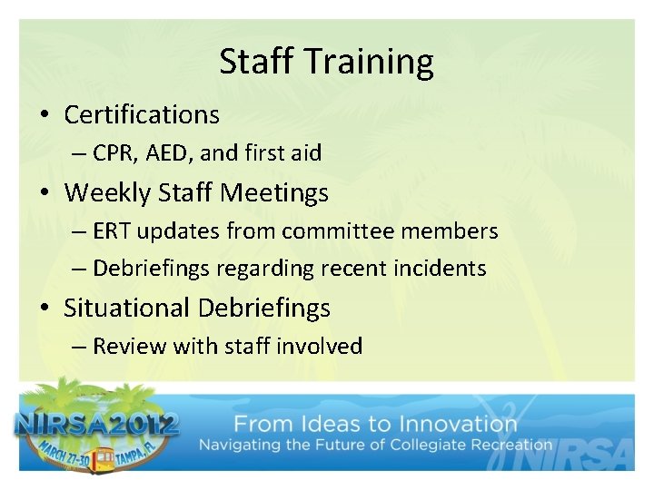 Staff Training • Certifications – CPR, AED, and first aid • Weekly Staff Meetings