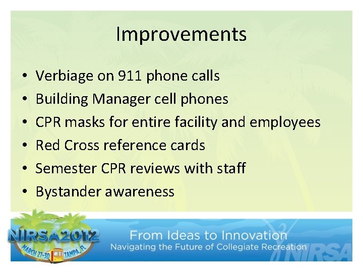 Improvements • • • Verbiage on 911 phone calls Building Manager cell phones CPR