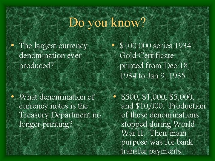 Do you know? • The largest currency • $100, 000 series 1934 denomination ever