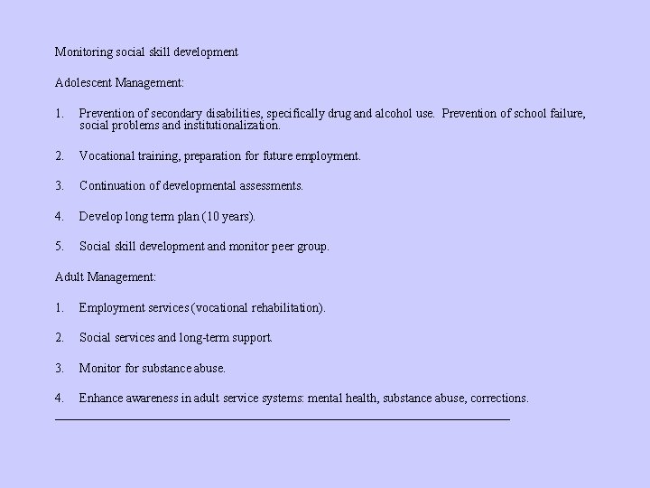 Monitoring social skill development Adolescent Management: 1. Prevention of secondary disabilities, specifically drug and