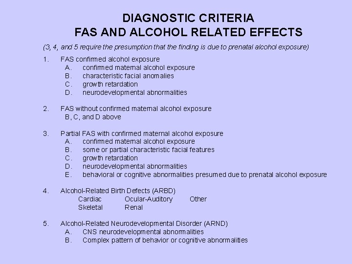 DIAGNOSTIC CRITERIA FAS AND ALCOHOL RELATED EFFECTS (3, 4, and 5 require the presumption