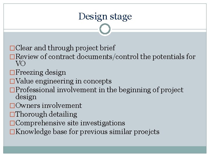Design stage �Clear and through project brief �Review of contract documents/control the potentials for