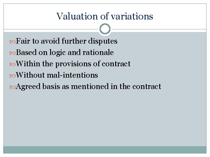 Valuation of variations Fair to avoid further disputes Based on logic and rationale Within