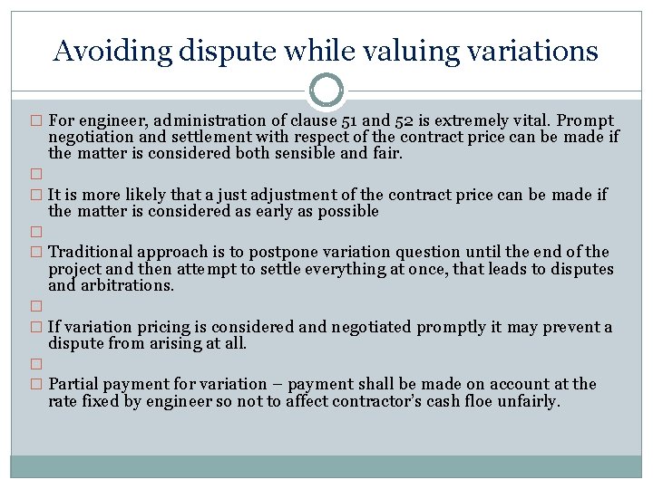 Avoiding dispute while valuing variations � For engineer, administration of clause 51 and 52