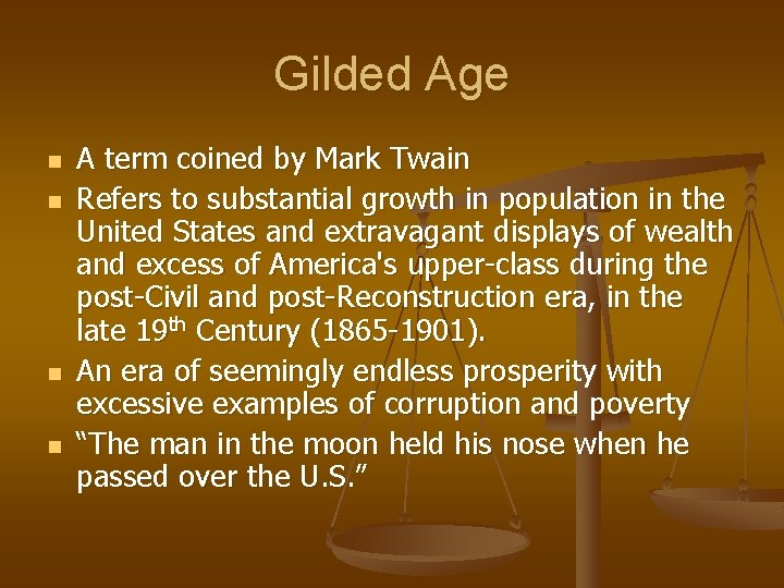 Gilded Age n n A term coined by Mark Twain Refers to substantial growth