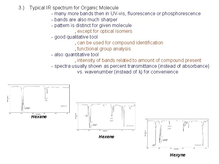 3. ) Typical IR spectrum for Organic Molecule - many more bands then in