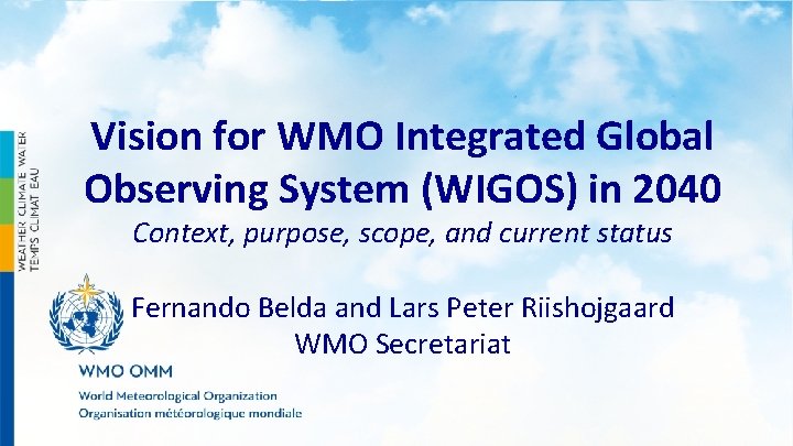 Vision for WMO Integrated Global Observing System (WIGOS) in 2040 Context, purpose, scope, and