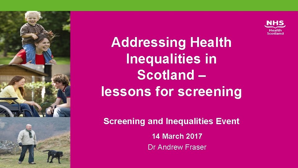 Addressing Health Inequalities in Scotland – lessons for screening Screening and Inequalities Event 14
