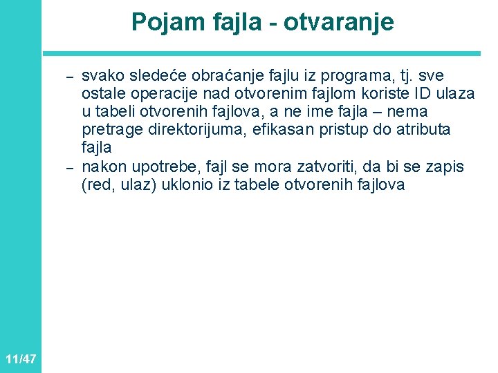 Pojam fajla - otvaranje – – 11/47 svako sledeće obraćanje fajlu iz programa, tj.