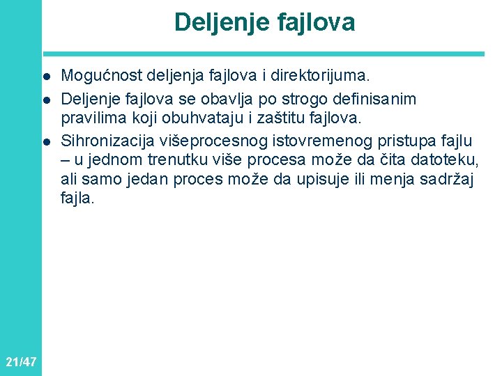 Deljenje fajlova l l l 21/47 Mogućnost deljenja fajlova i direktorijuma. Deljenje fajlova se