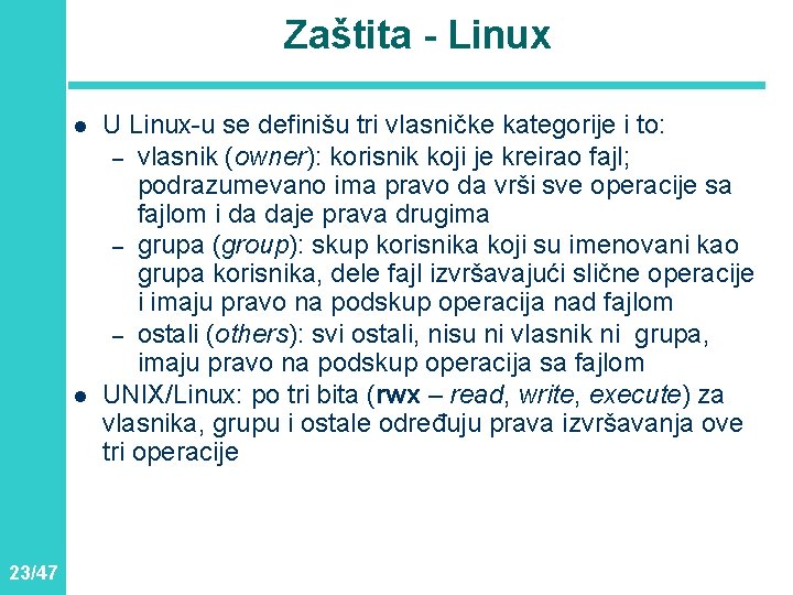 Zaštita - Linux l l 23/47 U Linux-u se definišu tri vlasničke kategorije i