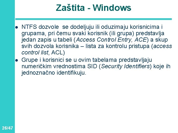 Zaštita - Windows l l 26/47 NTFS dozvole se dodeljuju ili oduzimaju korisnicima i