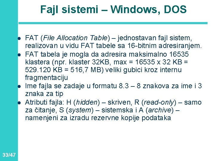 Fajl sistemi – Windows, DOS l l 33/47 FAT (File Allocation Table) – jednostavan