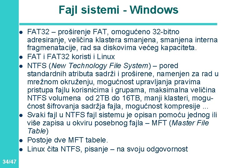 Fajl sistemi - Windows l l l 34/47 FAT 32 – proširenje FAT, omogućeno