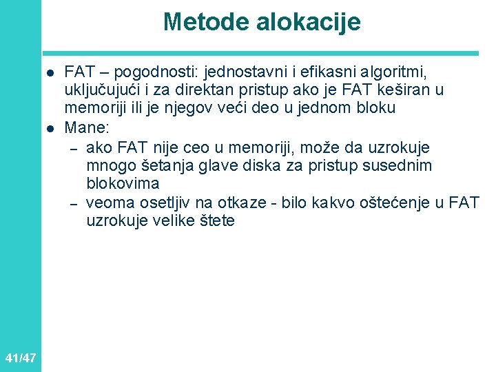 Metode alokacije l l 41/47 FAT – pogodnosti: jednostavni i efikasni algoritmi, uključujući i