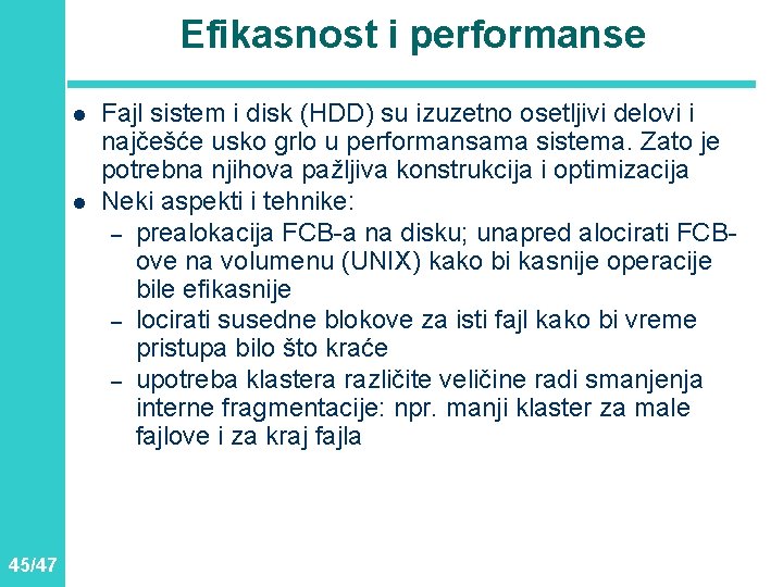 Efikasnost i performanse l l 45/47 Fajl sistem i disk (HDD) su izuzetno osetljivi Efikasnost i performanse l l 45/47 Fajl sistem i disk (HDD) su izuzetno osetljivi