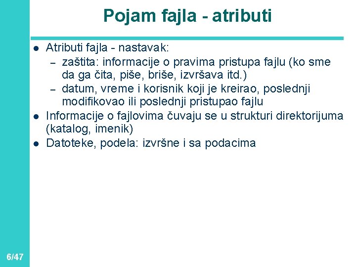Pojam fajla - atributi l l l 6/47 Atributi fajla - nastavak: – zaštita: Pojam fajla - atributi l l l 6/47 Atributi fajla - nastavak: – zaštita: