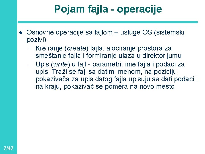 Pojam fajla - operacije l 7/47 Osnovne operacije sa fajlom – usluge OS (sistemski