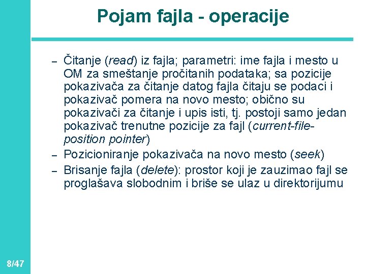 Pojam fajla - operacije – – – 8/47 Čitanje (read) iz fajla; parametri: ime