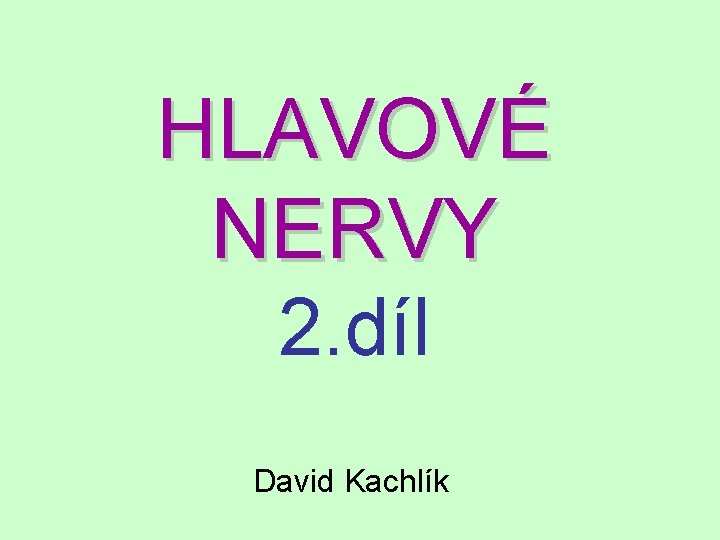 HLAVOVÉ NERVY 2. díl David Kachlík 