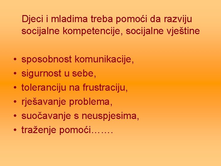 Djeci i mladima treba pomoći da razviju socijalne kompetencije, socijalne vještine • • •