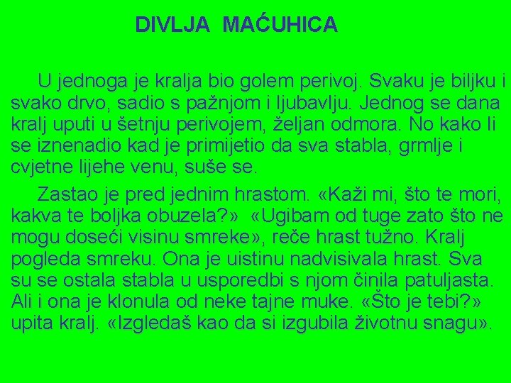 DIVLJA MAĆUHICA U jednoga je kralja bio golem perivoj. Svaku je biljku i svako