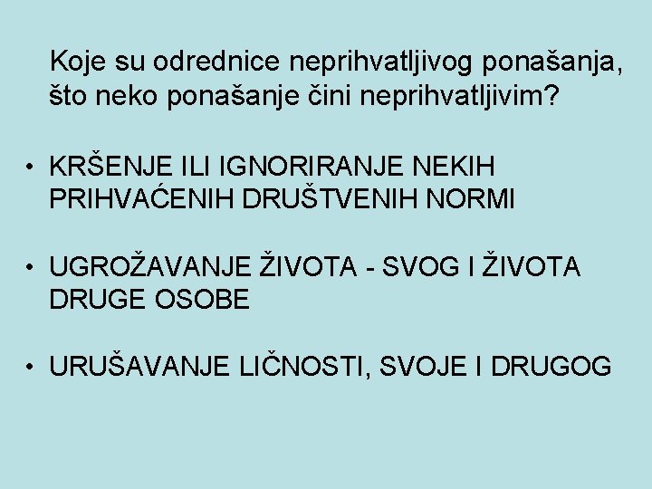 Koje su odrednice neprihvatljivog ponašanja, što neko ponašanje čini neprihvatljivim? • KRŠENJE ILI IGNORIRANJE