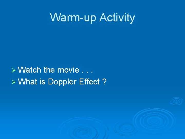 Warm-up Activity Ø Watch the movie. . . Ø What is Doppler Effect ?