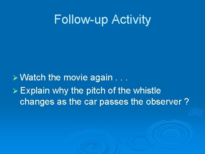 Follow-up Activity Ø Watch the movie again. . . Ø Explain why the pitch