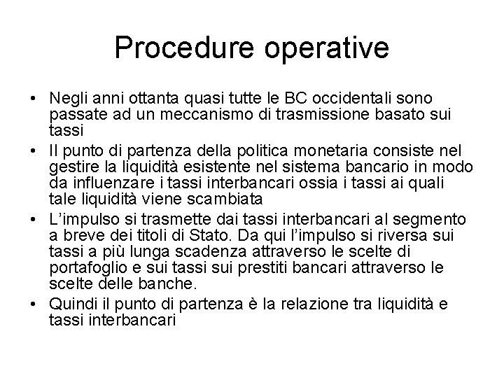 Procedure operative • Negli anni ottanta quasi tutte le BC occidentali sono passate ad