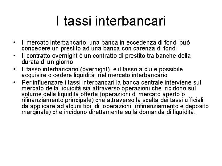 I tassi interbancari • Il mercato interbancario: una banca in eccedenza di fondi può