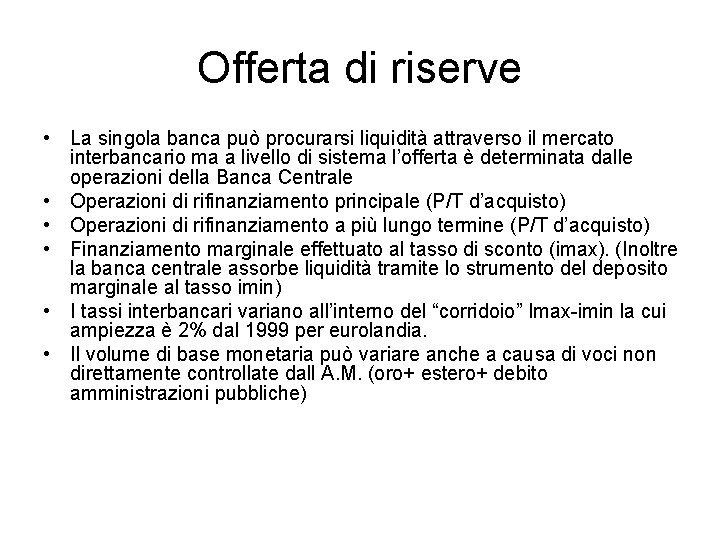 Offerta di riserve • La singola banca può procurarsi liquidità attraverso il mercato interbancario