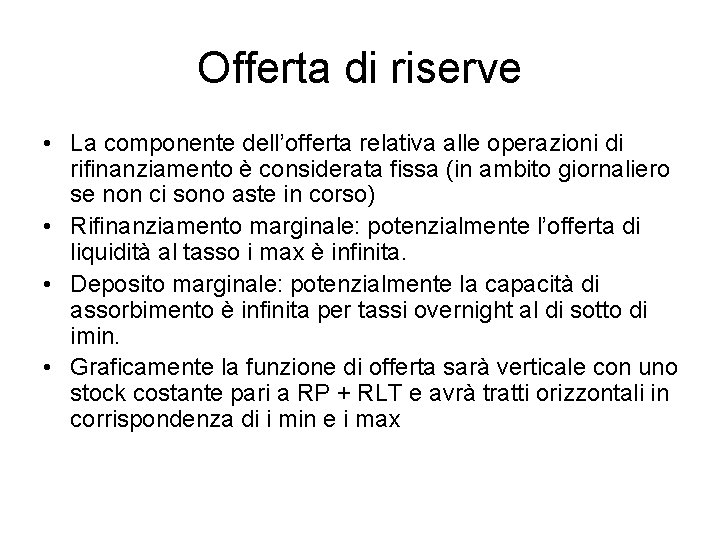 Offerta di riserve • La componente dell’offerta relativa alle operazioni di rifinanziamento è considerata