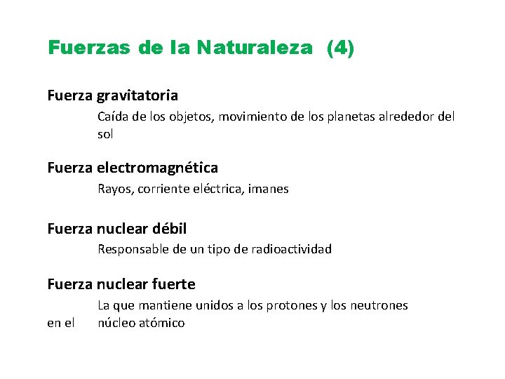 Fuerzas de la Naturaleza (4) Fuerza gravitatoria Caída de los objetos, movimiento de los