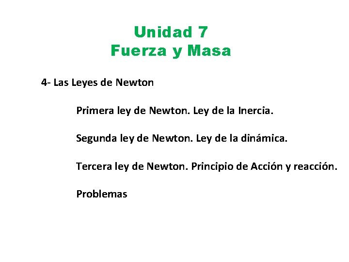 Unidad 7 Fuerza y Masa 4 - Las Leyes de Newton Primera ley de